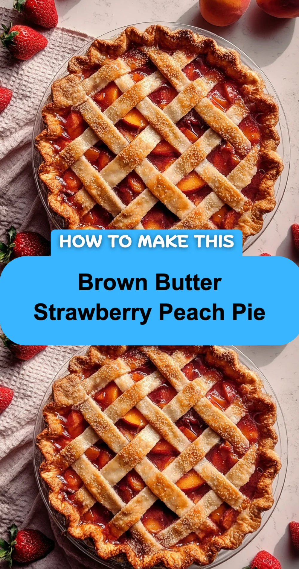 Unforgettable Brown Butter Strawberry Peach Pie Recipe